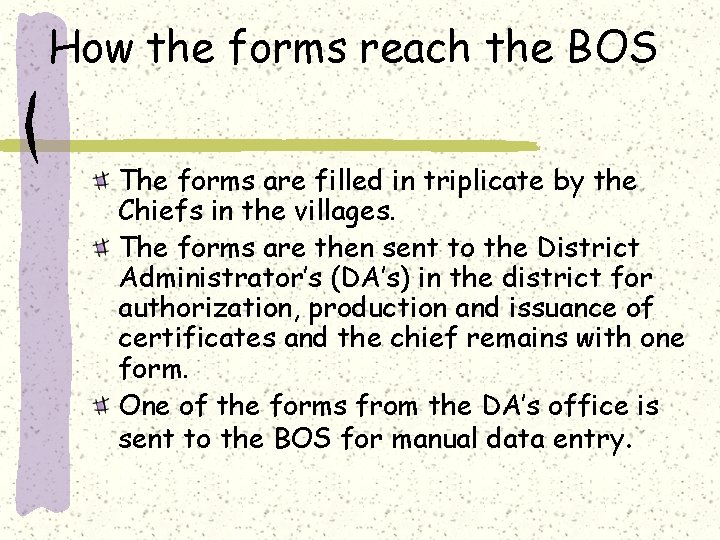 How the forms reach the BOS The forms are filled in triplicate by the