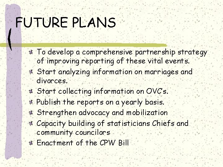 FUTURE PLANS To develop a comprehensive partnership strategy of improving reporting of these vital