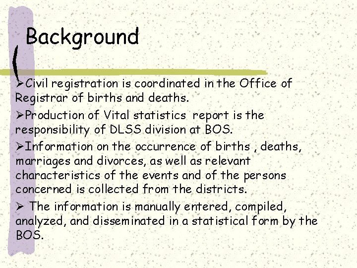 Background ØCivil registration is coordinated in the Office of Registrar of births and deaths.