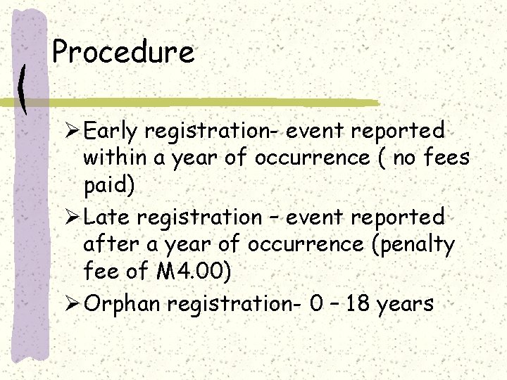 Procedure Ø Early registration- event reported within a year of occurrence ( no fees
