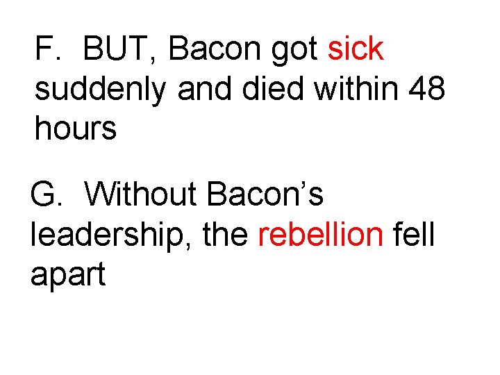 F. BUT, Bacon got sick suddenly and died within 48 hours G. Without Bacon’s