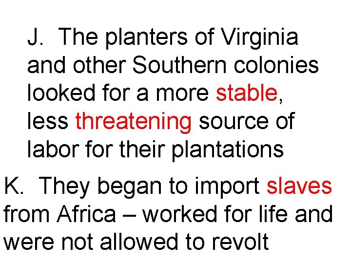 J. The planters of Virginia and other Southern colonies looked for a more stable,
