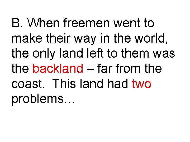 B. When freemen went to make their way in the world, the only land