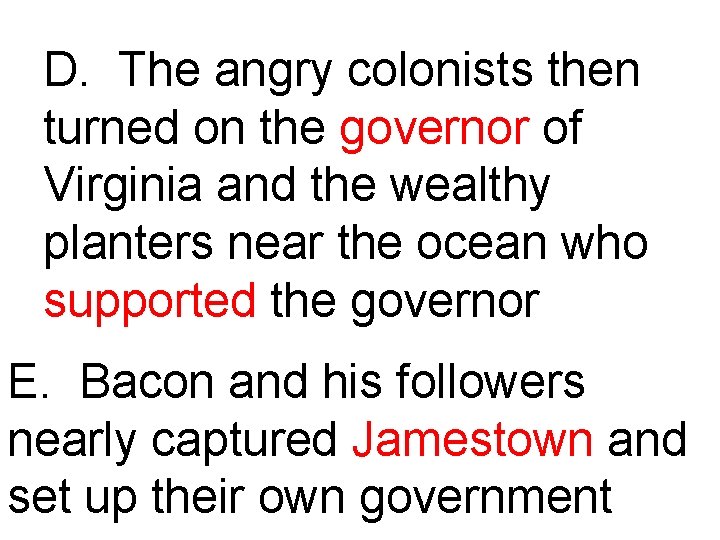 D. The angry colonists then turned on the governor of Virginia and the wealthy