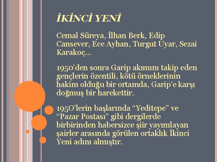 İKİNCİ YENİ Cemal Süreya, İlhan Berk, Edip Cansever, Ece Ayhan, Turgut Uyar, Sezai Karakoç.