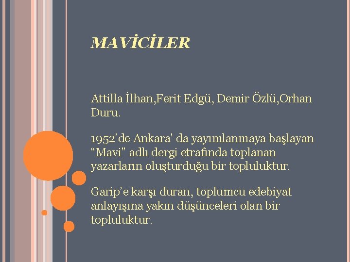 MAVİCİLER Attilla İlhan, Ferit Edgü, Demir Özlü, Orhan Duru. 1952’de Ankara’ da yayımlanmaya başlayan