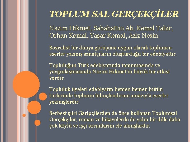 TOPLUM SAL GERÇEKÇİLER Nazım Hikmet, Sabahattin Ali, Kemal Tahir, Orhan Kemal, Yaşar Kemal, Aziz