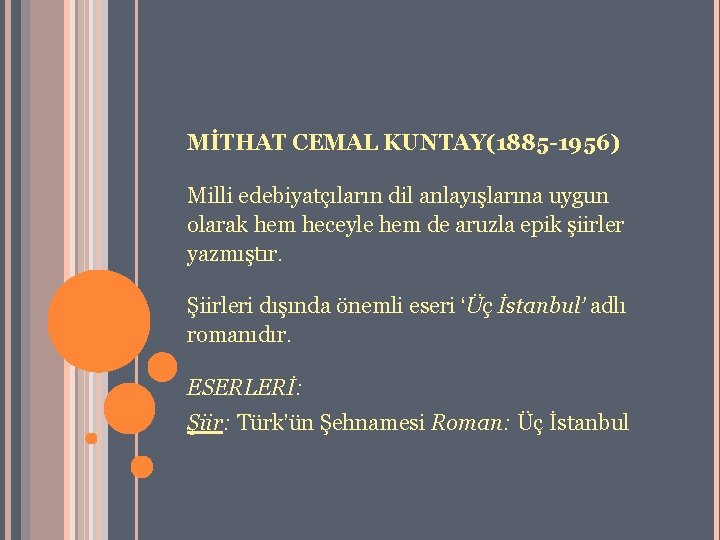 MİTHAT CEMAL KUNTAY(1885 -1956) Milli edebiyatçıların dil anlayışlarına uygun olarak hem heceyle hem de