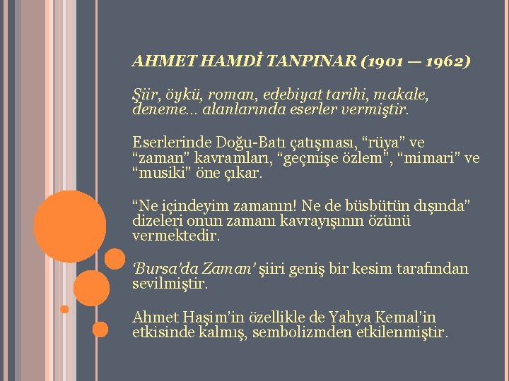 AHMET HAMDİ TANPINAR (1901 — 1962) Şiir, öykü, roman, edebiyat tarihi, makale, deneme. .