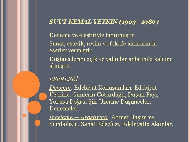 SUUT KEMAL YETKIN (1903— 1980) Deneme ve eleştiriyle tanınmıştır. Sanat, estetik, resim ve felsefe