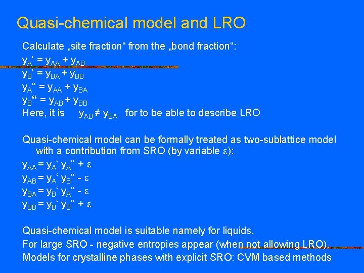 Quasi-chemical model and LRO Calculate „site fraction“ from the „bond fraction“: y. A‘ =