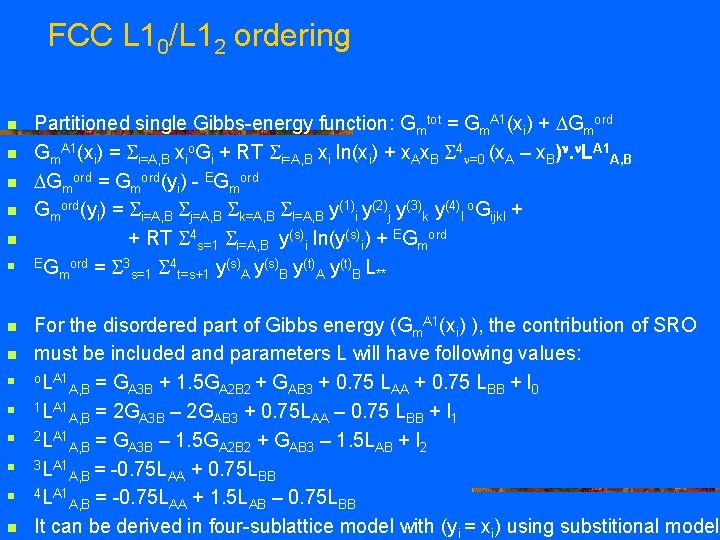 FCC L 10/L 12 ordering n n n n Partitioned single Gibbs-energy function: Gmtot