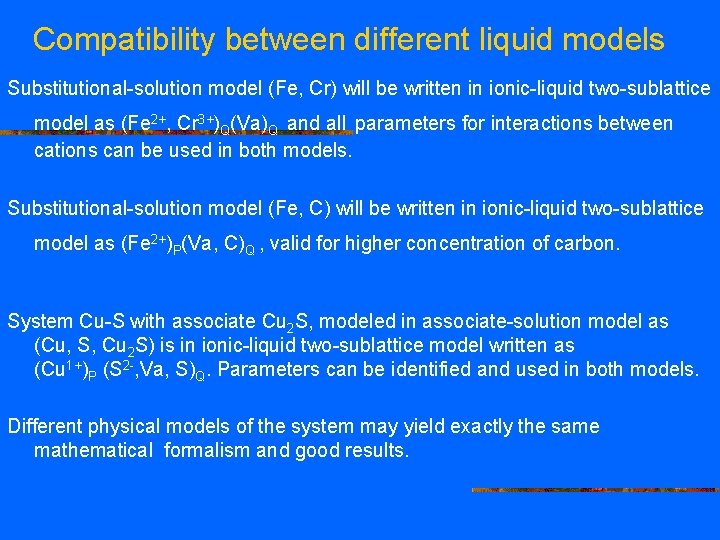Compatibility between different liquid models Substitutional-solution model (Fe, Cr) will be written in ionic-liquid