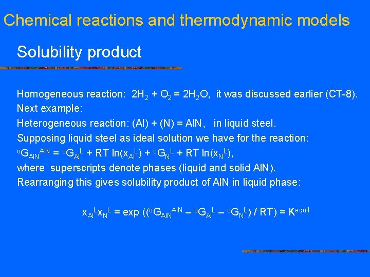 Chemical reactions and thermodynamic models Solubility product Homogeneous reaction: 2 H 2 + O