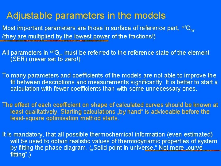Adjustable parameters in the models Most important parameters are those in surface of reference