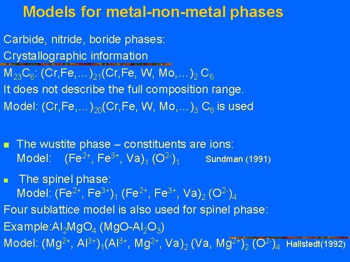 Models for metal-non-metal phases Carbide, nitride, boride phases: Crystallographic information M 23 C 6: