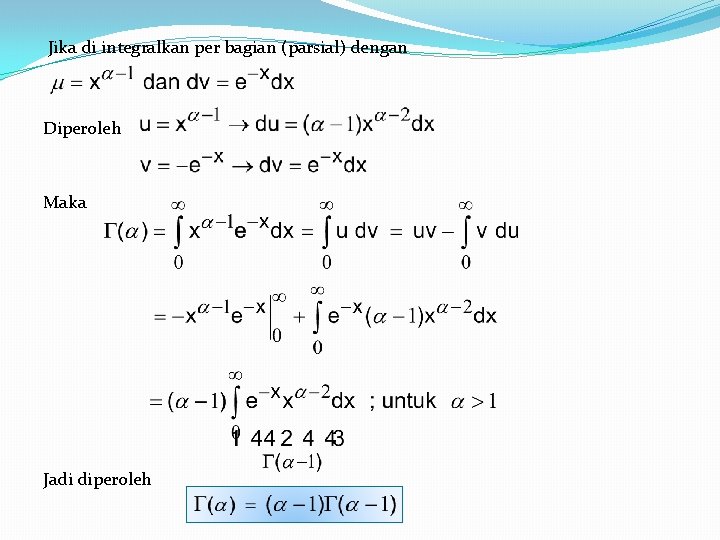 Jika di integralkan per bagian (parsial) dengan Diperoleh Maka Jadi diperoleh 