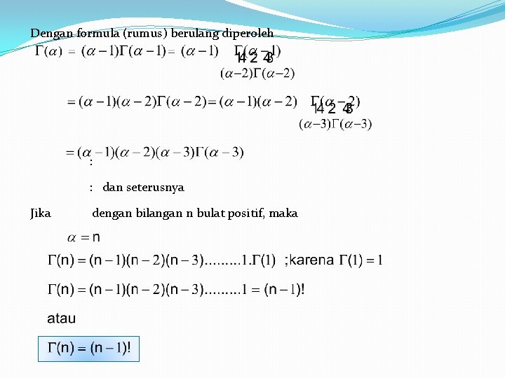 Dengan formula (rumus) berulang diperoleh : : dan seterusnya Jika dengan bilangan n bulat