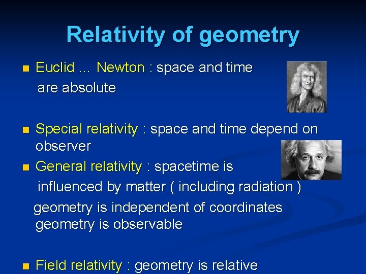 Relativity of geometry n Euclid … Newton : space and time are absolute Special