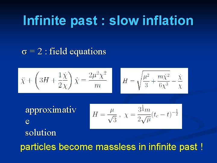 Infinite past : slow inflation σ = 2 : field equations approximativ e solution