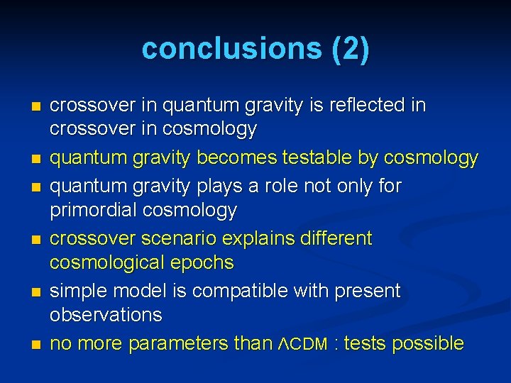 conclusions (2) n n n crossover in quantum gravity is reflected in crossover in