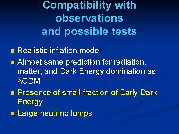 Compatibility with observations and possible tests Realistic inflation model n Almost same prediction for