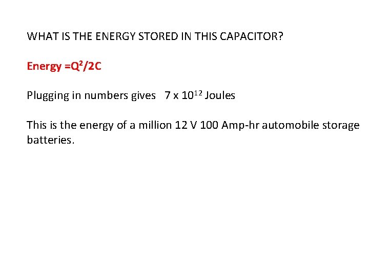 WHAT IS THE ENERGY STORED IN THIS CAPACITOR? Energy =Q 2/2 C Plugging in