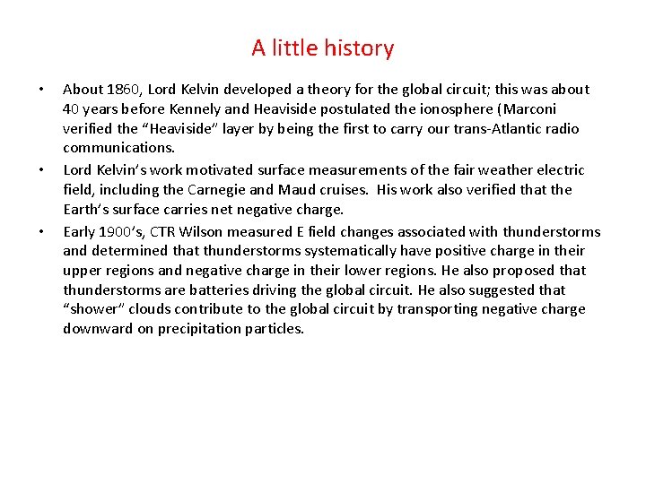 A little history • • • About 1860, Lord Kelvin developed a theory for