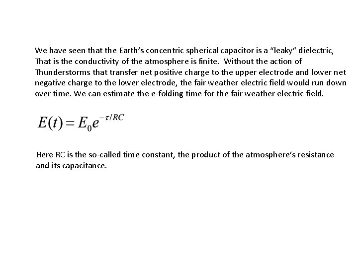We have seen that the Earth’s concentric spherical capacitor is a “leaky” dielectric, That