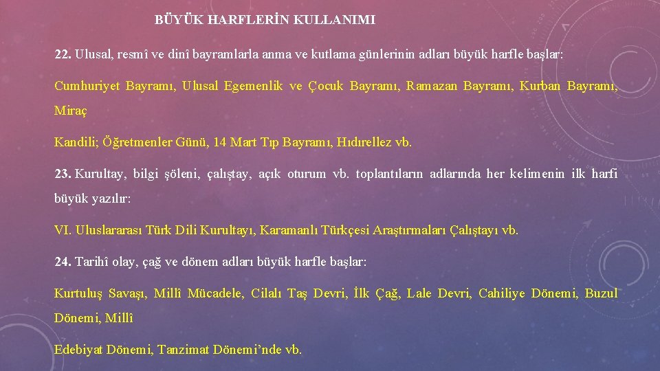 BÜYÜK HARFLERİN KULLANIMI 22. Ulusal, resmî ve dinî bayramlarla anma ve kutlama günlerinin adları