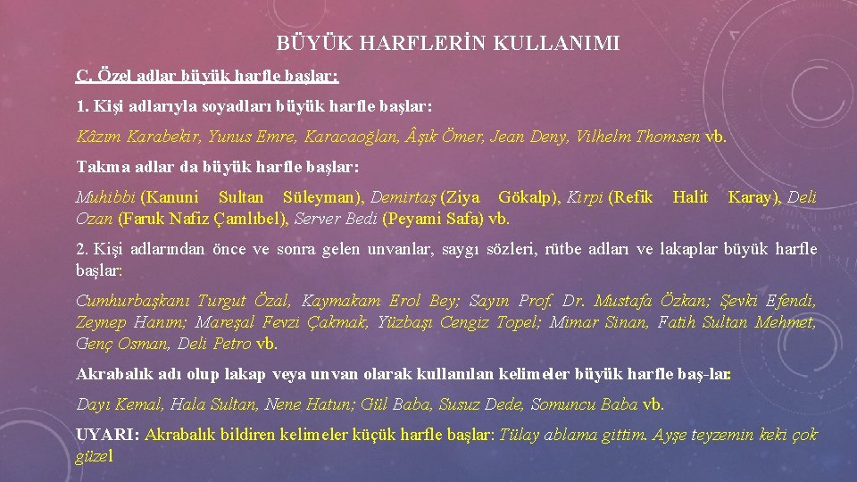 BÜYÜK HARFLERİN KULLANIMI C. Özel adlar büyük harfle başlar: 1. Kişi adlarıyla soyadları büyük