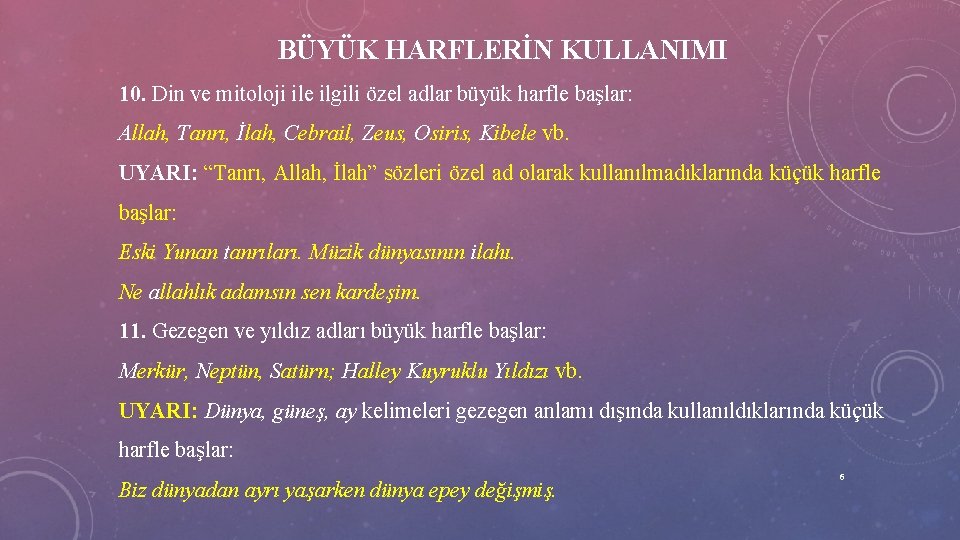 BÜYÜK HARFLERİN KULLANIMI 10. Din ve mitoloji ile ilgili özel adlar büyük harfle başlar: