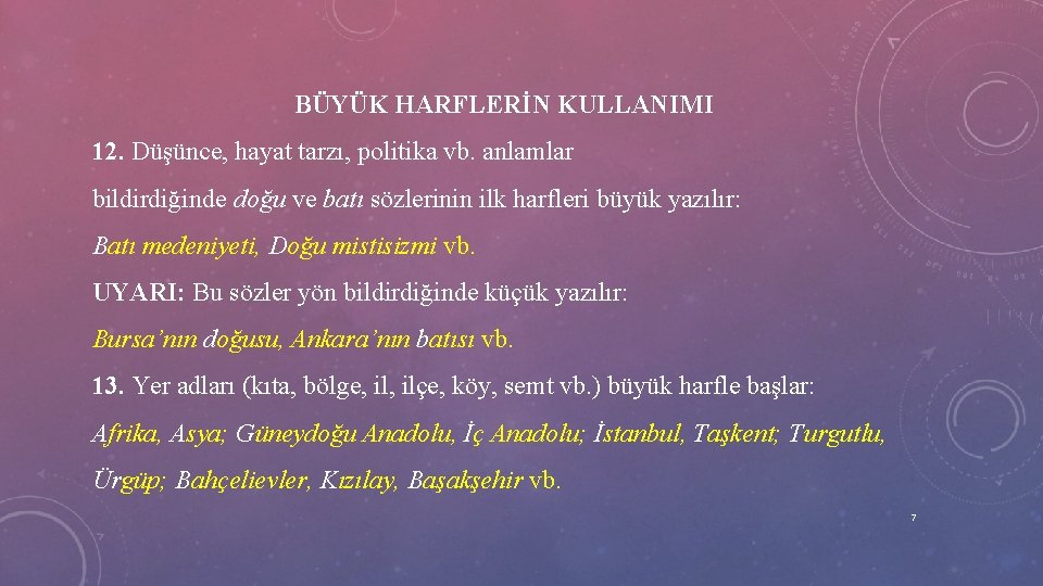  BÜYÜK HARFLERİN KULLANIMI 12. Düşünce, hayat tarzı, politika vb. anlamlar bildirdiğinde doğu ve