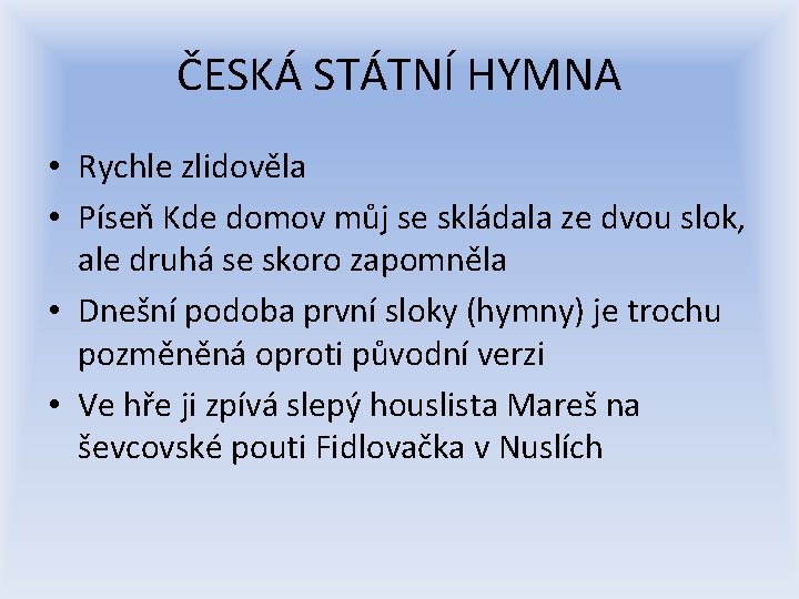 ČESKÁ STÁTNÍ HYMNA • Rychle zlidověla • Píseň Kde domov můj se skládala ze