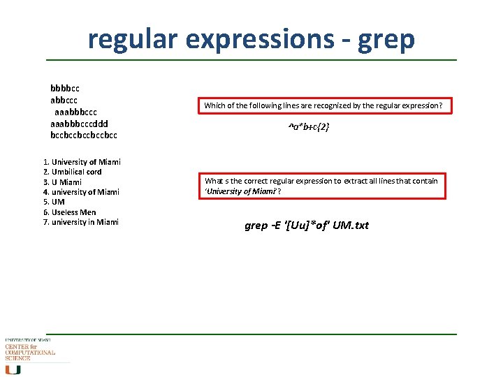 regular expressions - grep bbbbcc abbccc aaabbbcccddd bccbccbcc 1. University of Miami 2. Umbilical