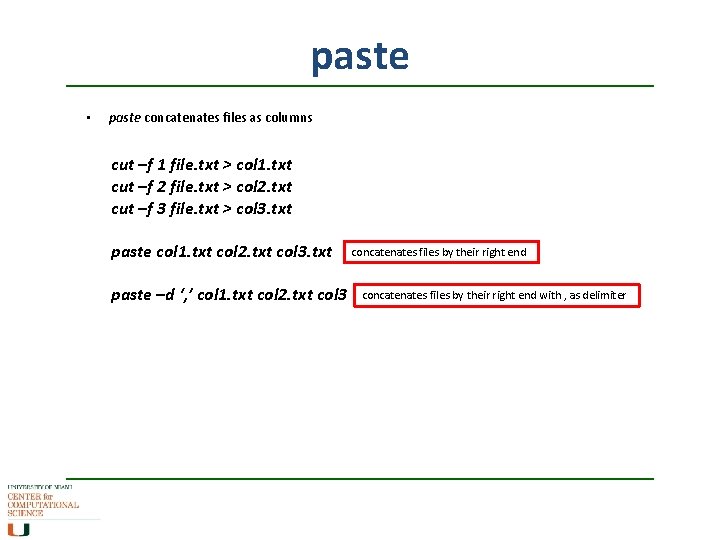 paste • paste concatenates files as columns cut –f 1 file. txt > col