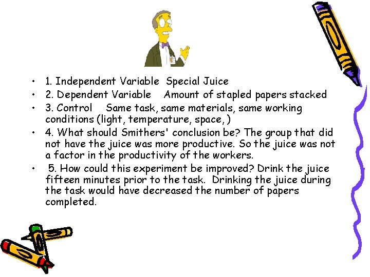  • 1. Independent Variable Special Juice • 2. Dependent Variable Amount of stapled