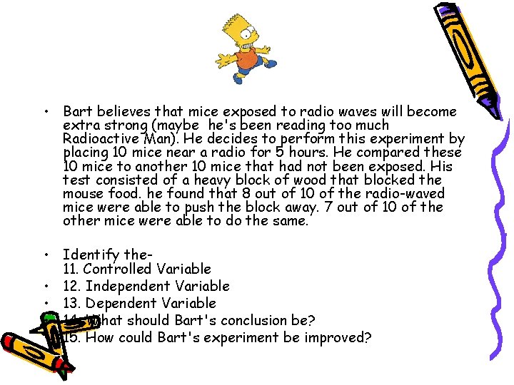  • Bart believes that mice exposed to radio waves will become extra strong