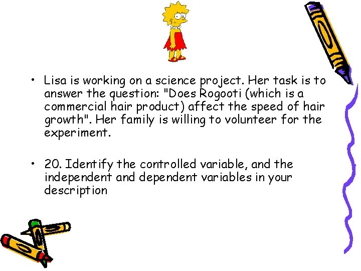  • Lisa is working on a science project. Her task is to answer