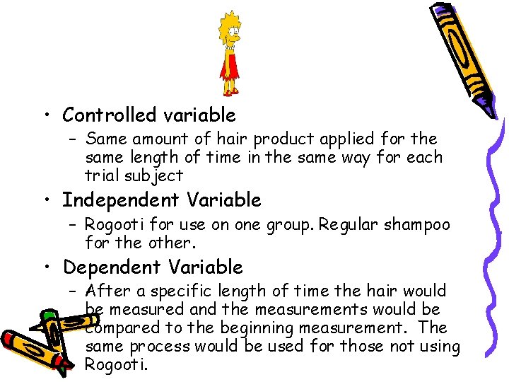  • Controlled variable – Same amount of hair product applied for the same