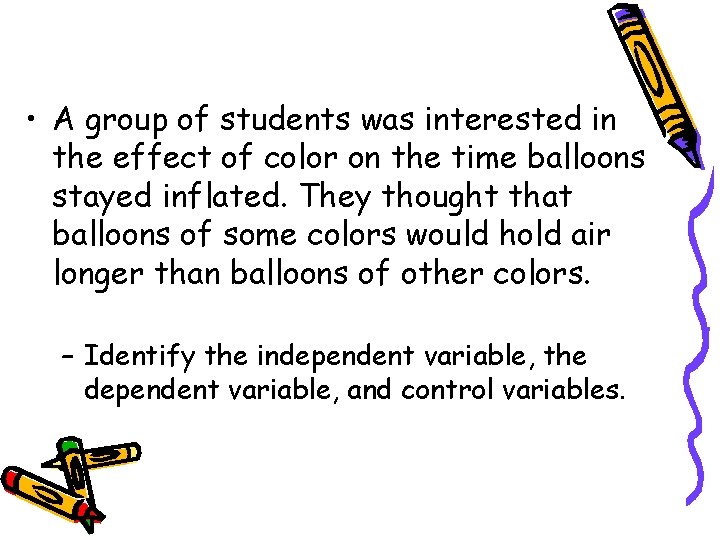  • A group of students was interested in the effect of color on