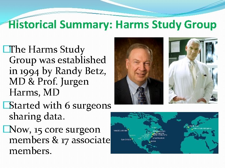 Historical Summary: Harms Study Group �The Harms Study Group was established in 1994 by