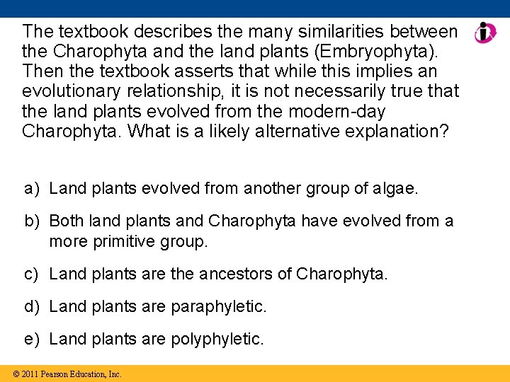 The textbook describes the many similarities between the Charophyta and the land plants (Embryophyta).