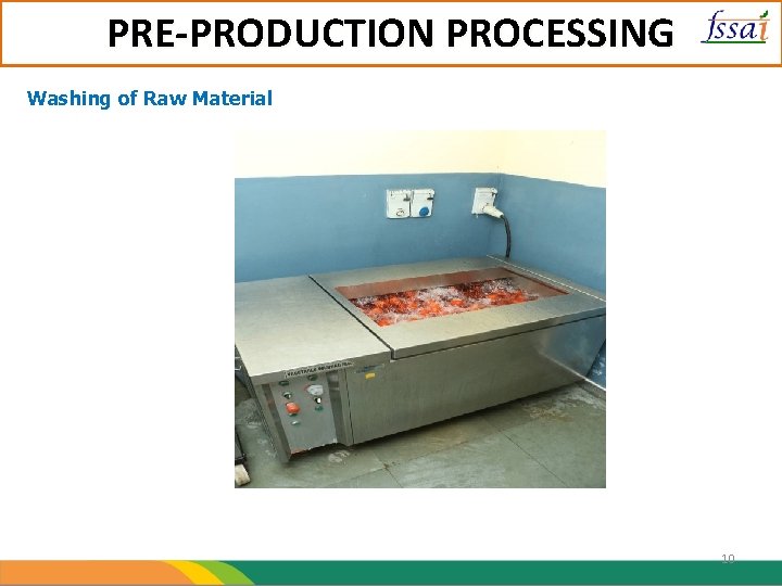 PRE-PRODUCTION PROCESSING Washing of Raw Material 10 