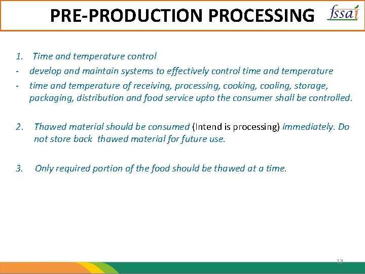 PRE-PRODUCTION PROCESSING 1. Time and temperature control - develop and maintain systems to effectively