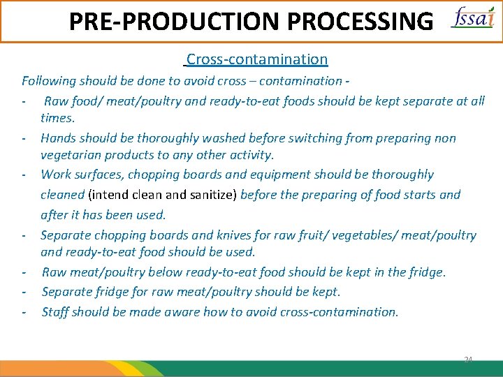 PRE-PRODUCTION PROCESSING Cross-contamination Following should be done to avoid cross – contamination - Raw