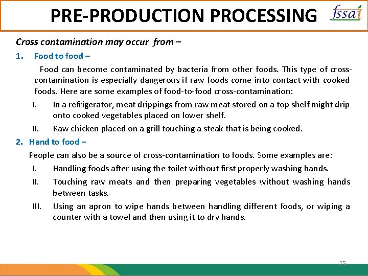 PRE-PRODUCTION PROCESSING Cross contamination may occur from – 1. Food to food – Food