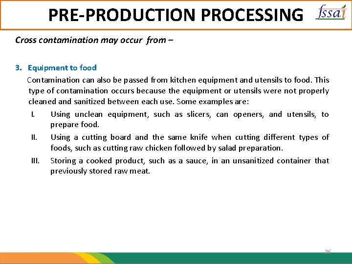 PRE-PRODUCTION PROCESSING Cross contamination may occur from – 3. Equipment to food Contamination can