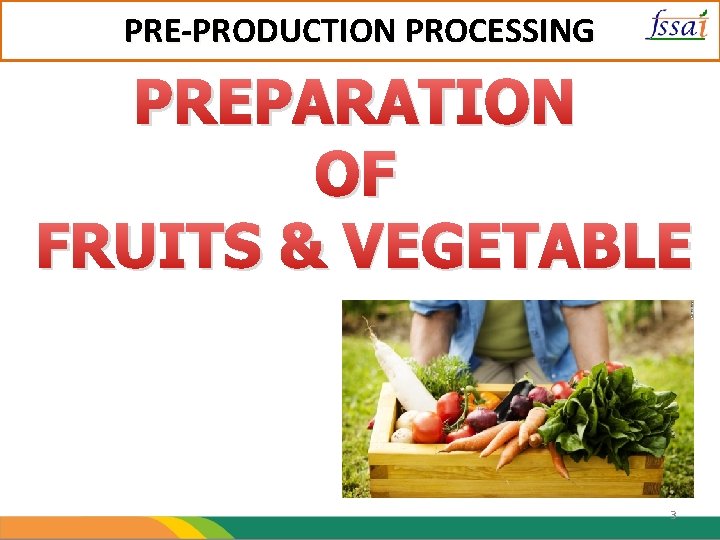 PRE-PRODUCTION PROCESSING PREPARATION OF FRUITS & VEGETABLE 3 