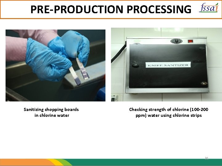 PRE-PRODUCTION PROCESSING Sanitizing chopping boards in chlorine water Checking strength of chlorine (100 -200